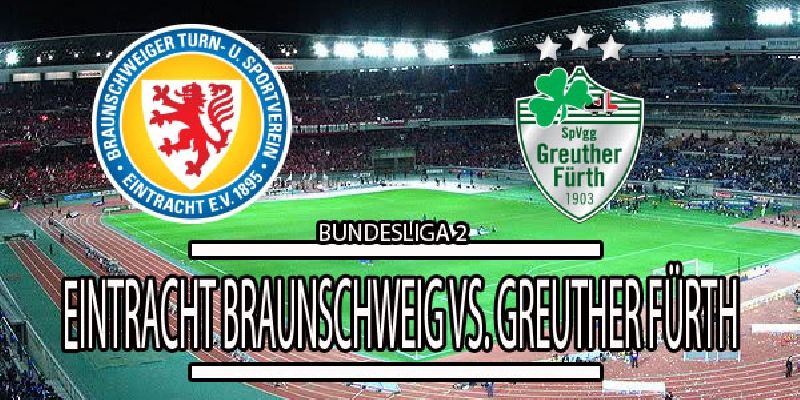 Eintracht Braunschweig vs Greuther Furth, Bursaspor, Brann si Helsingborg (@16.25 cota)